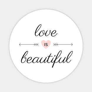 Love Is Beautiful Magnet